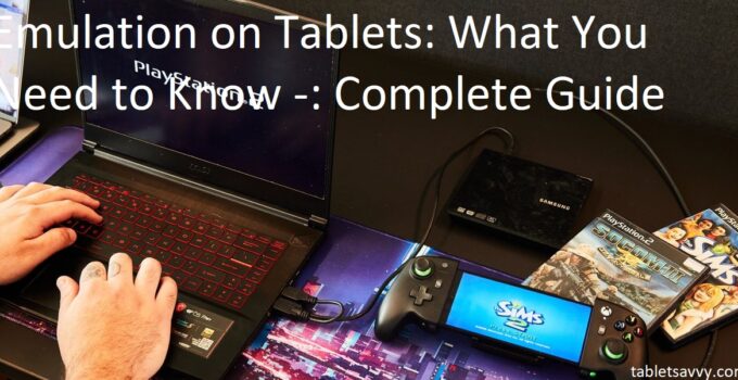 Emulation on Tablets: What You Need to Know -: Complete Guide