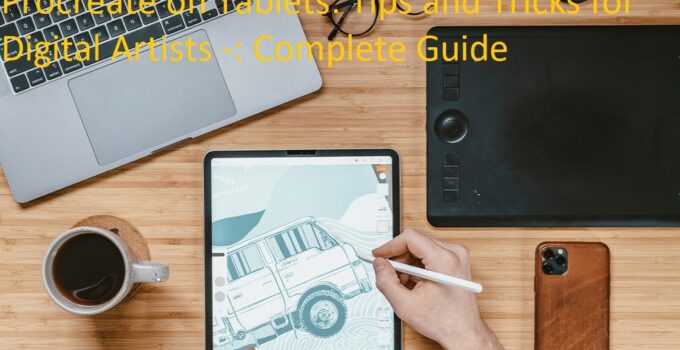 Procreate on Tablets: Tips and Tricks for Digital Artists -: Complete Guide