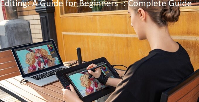 The Advantages of Using Tablets for Photo Editing: A Guide for Beginners -: Complete Guide